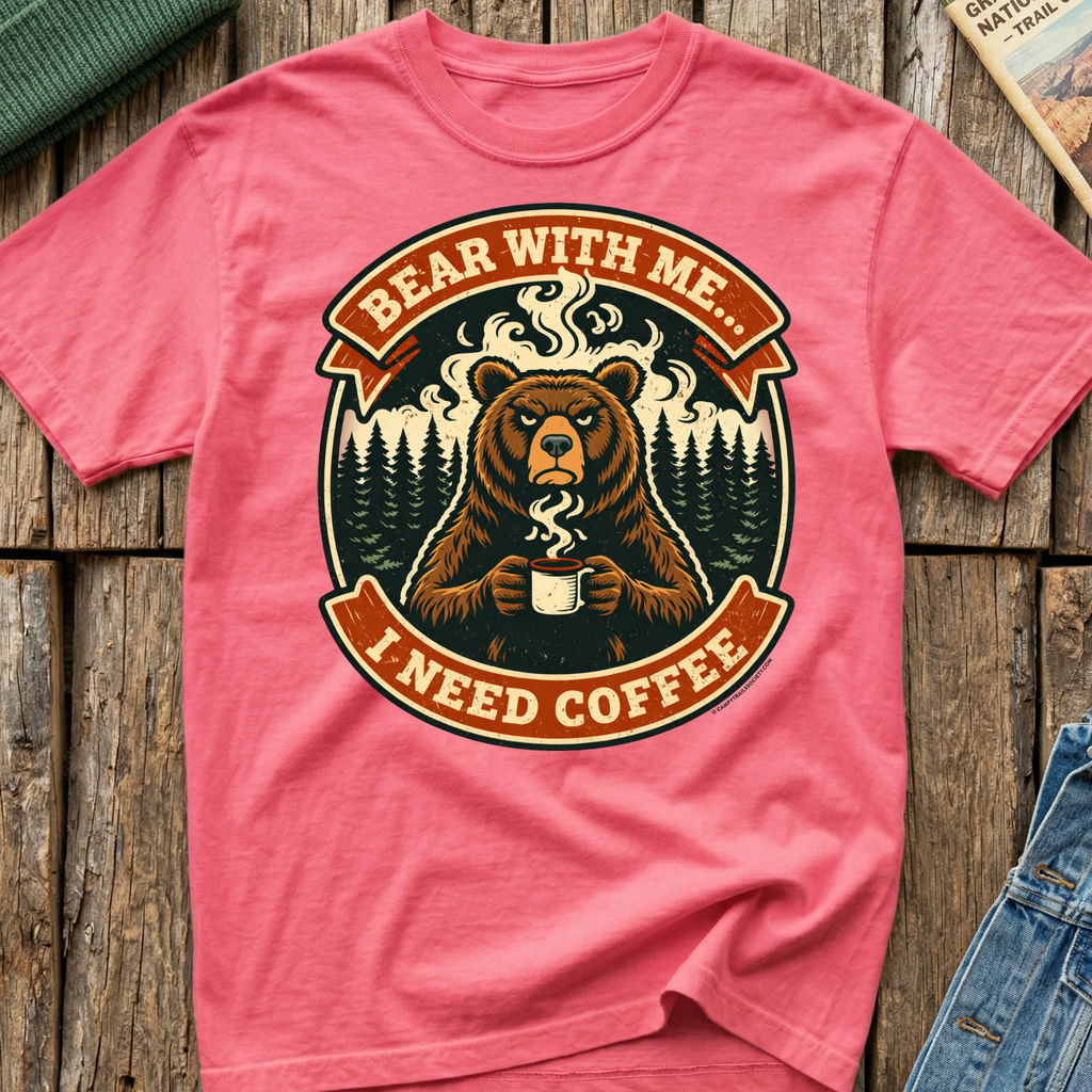 Bear With Me I need Coffee T-Shirt