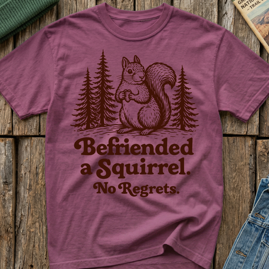 Befriended a Squirrel No Regrets T-Shirt