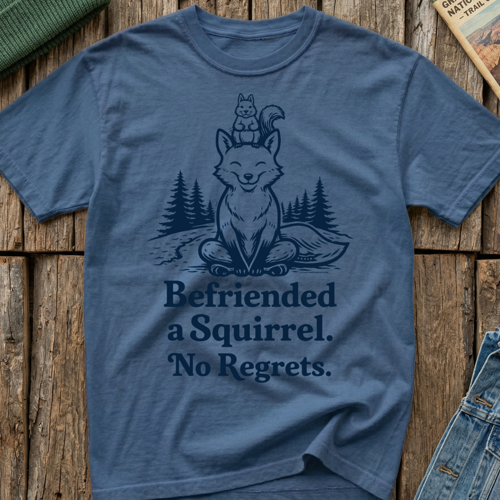 Befriended a Squirrel No Regrets T-Shirt