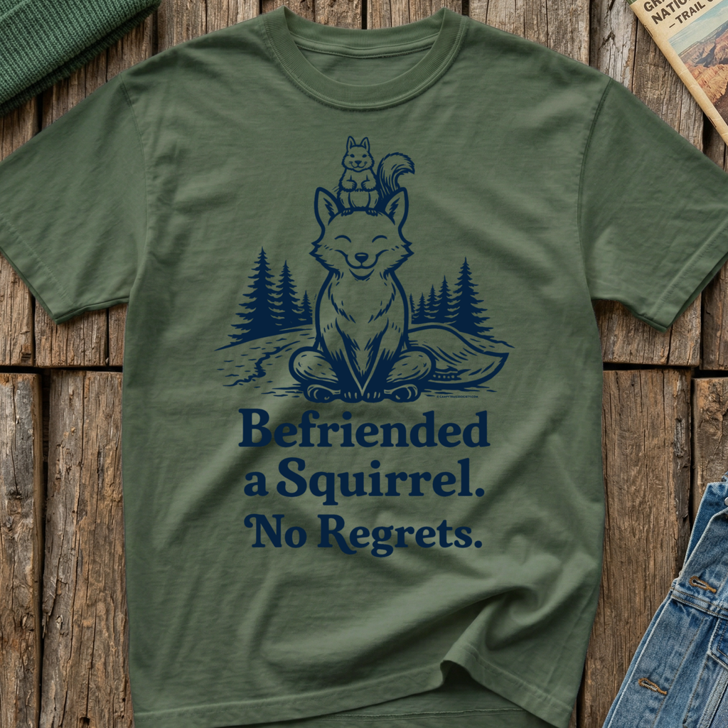 Befriended a Squirrel No Regrets T-Shirt