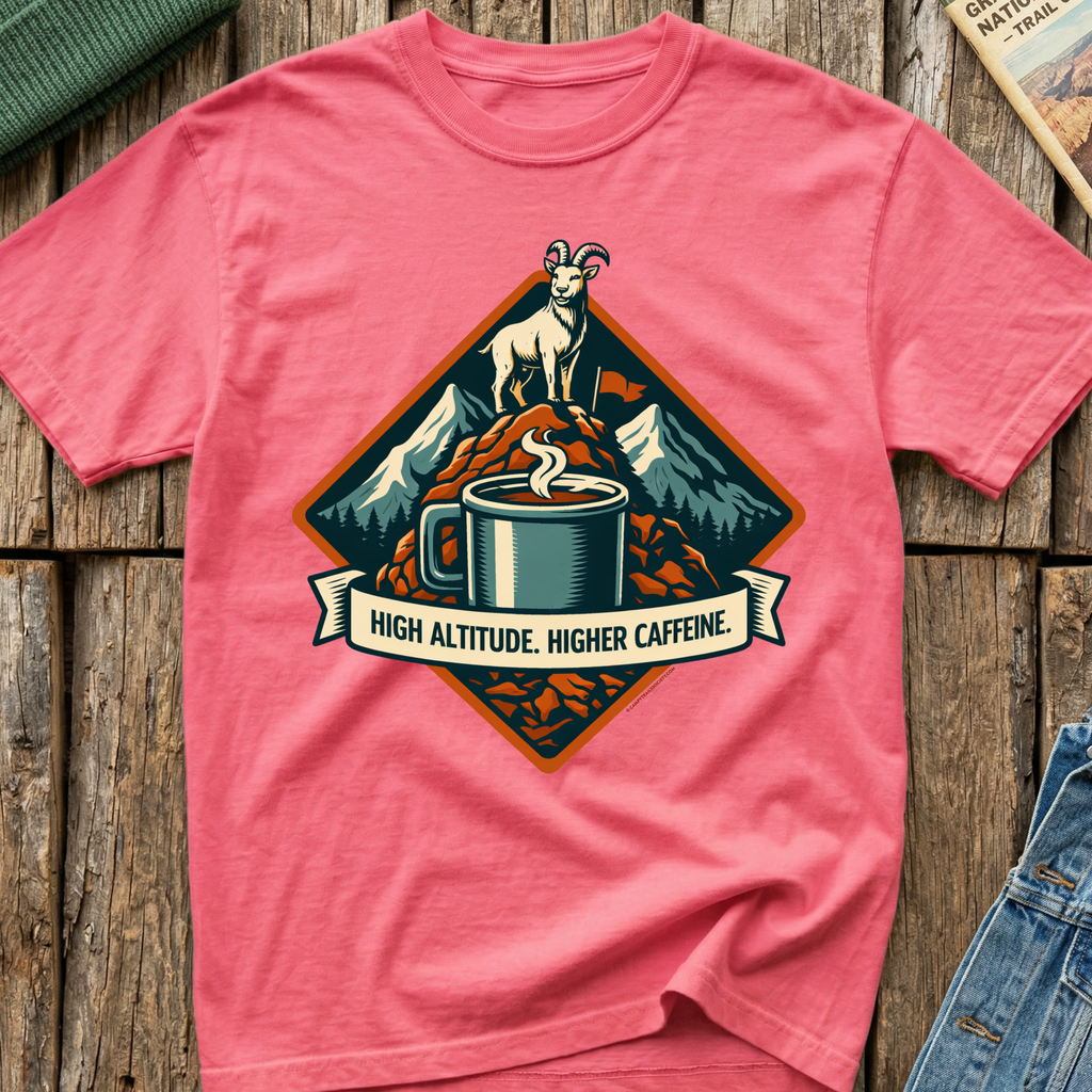 High Altitude Higher Caffeine T-Shirt