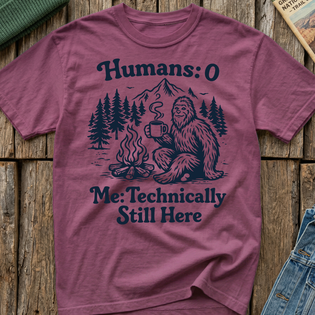 Humans 0 Bigfoot Still Here T-Shirt