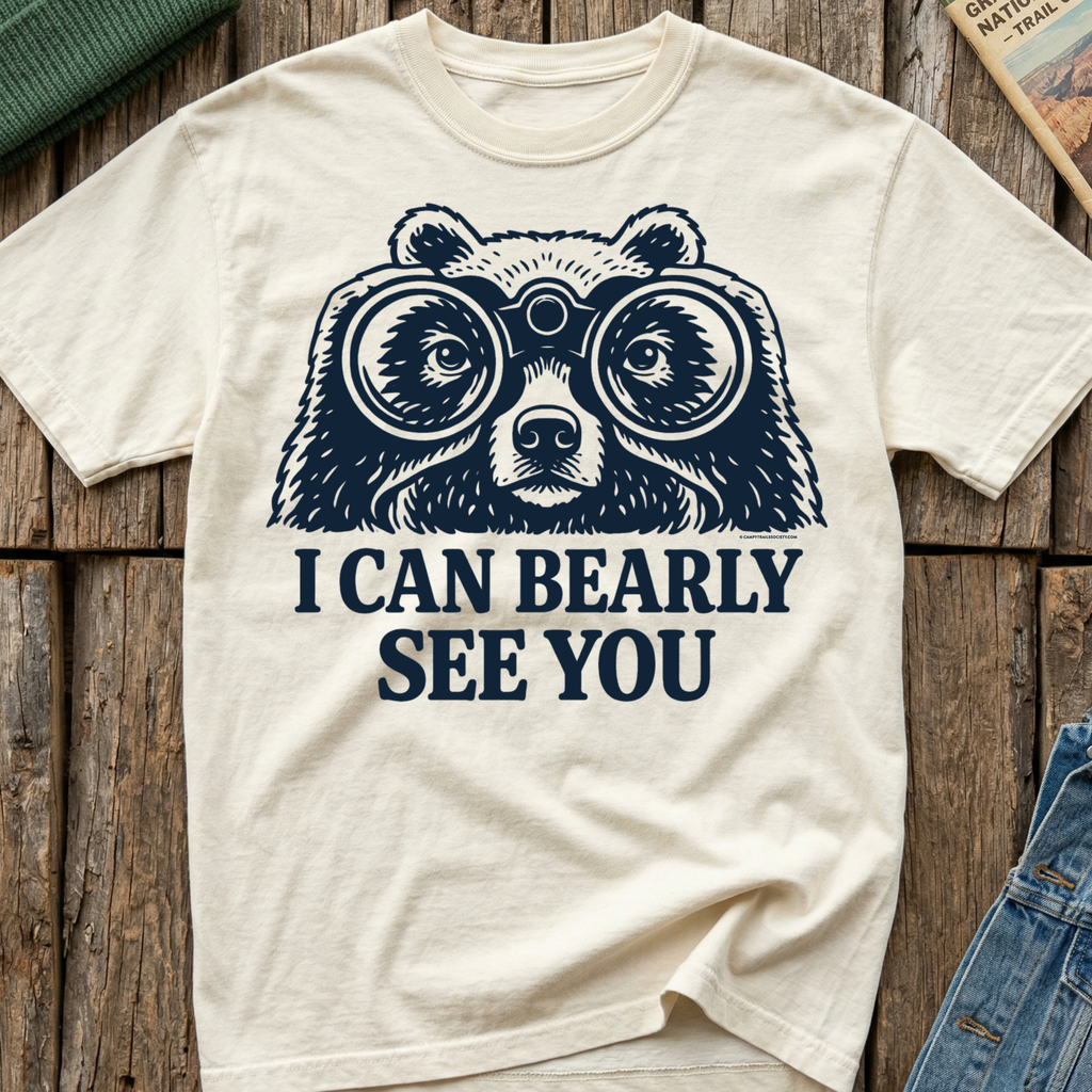 I Can Bearly See You T-Shirt