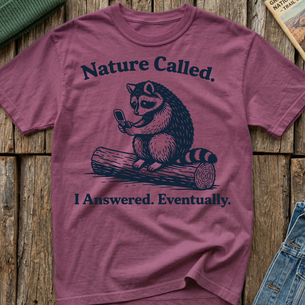 Nature Called I Answered Eventually T-Shirt