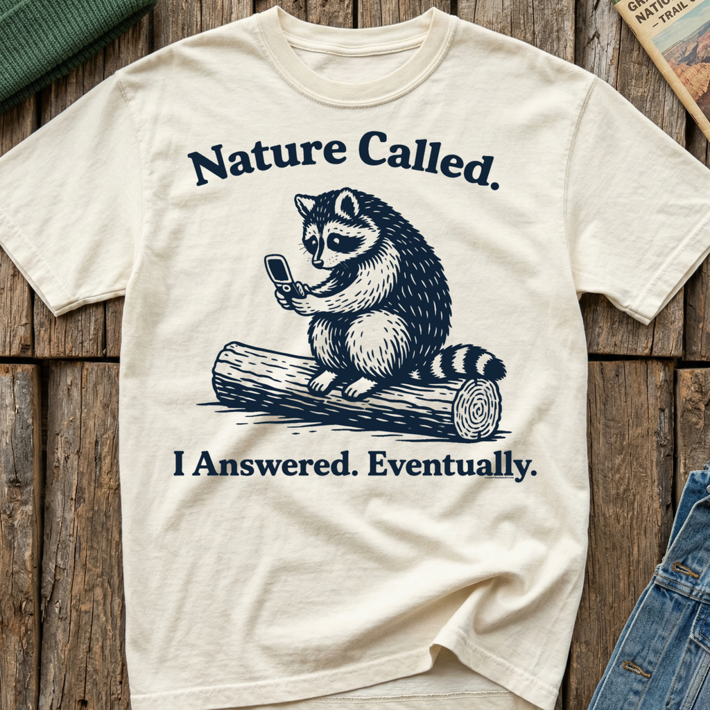 Nature Called I Answered Eventually T-Shirt
