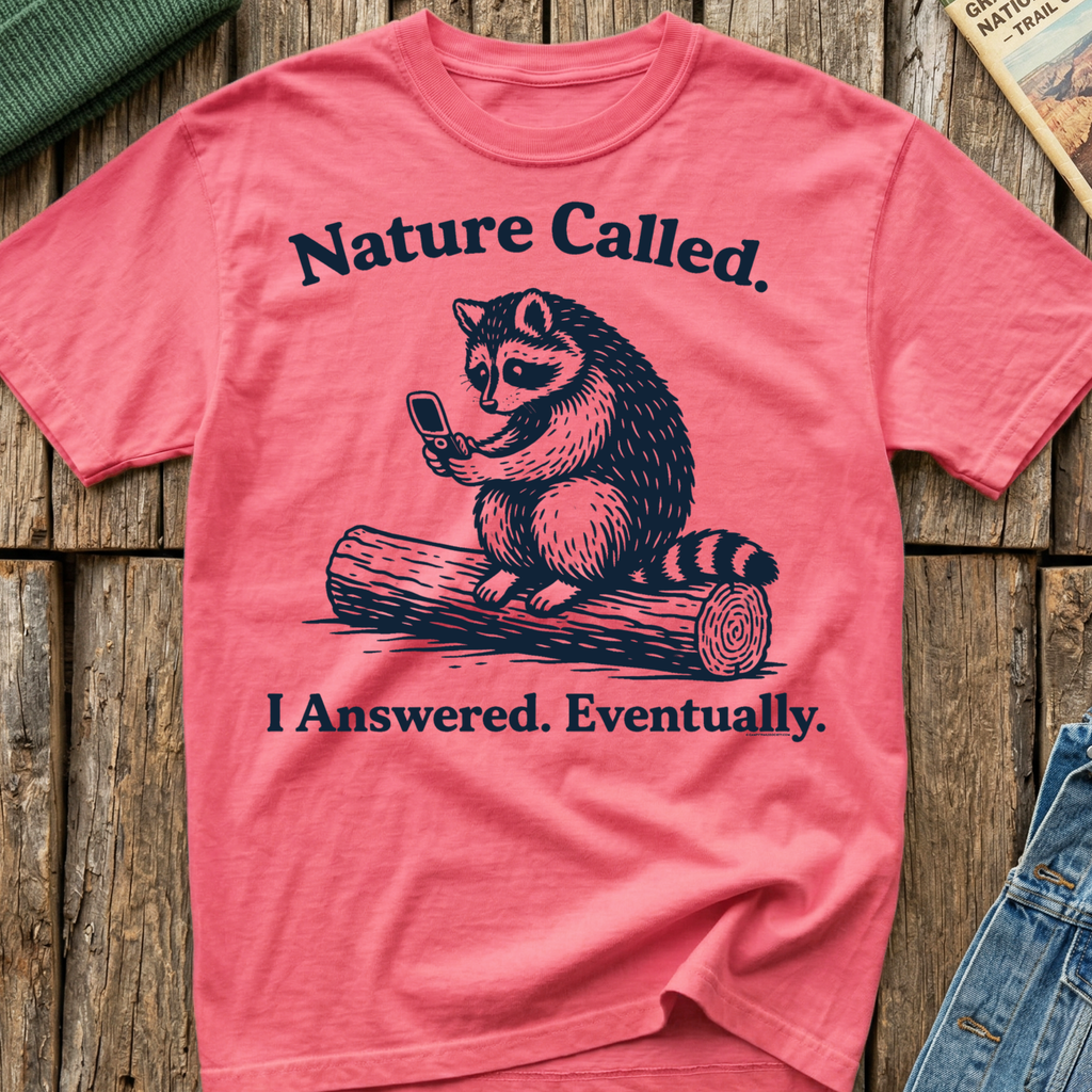 Nature Called I Answered Eventually T-Shirt