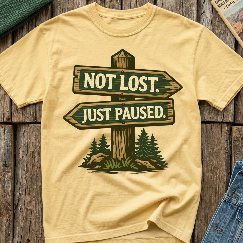 Not Lost Just  Paused T-Shirt