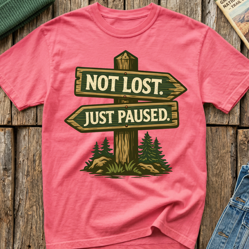 Not Lost Just  Paused T-Shirt