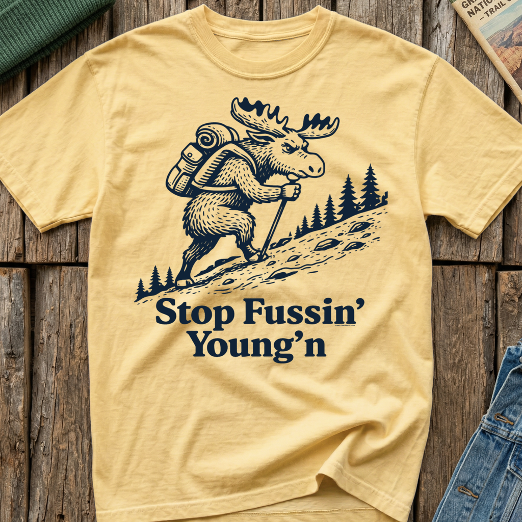 Stop Fussin' Young'n T-Shirt