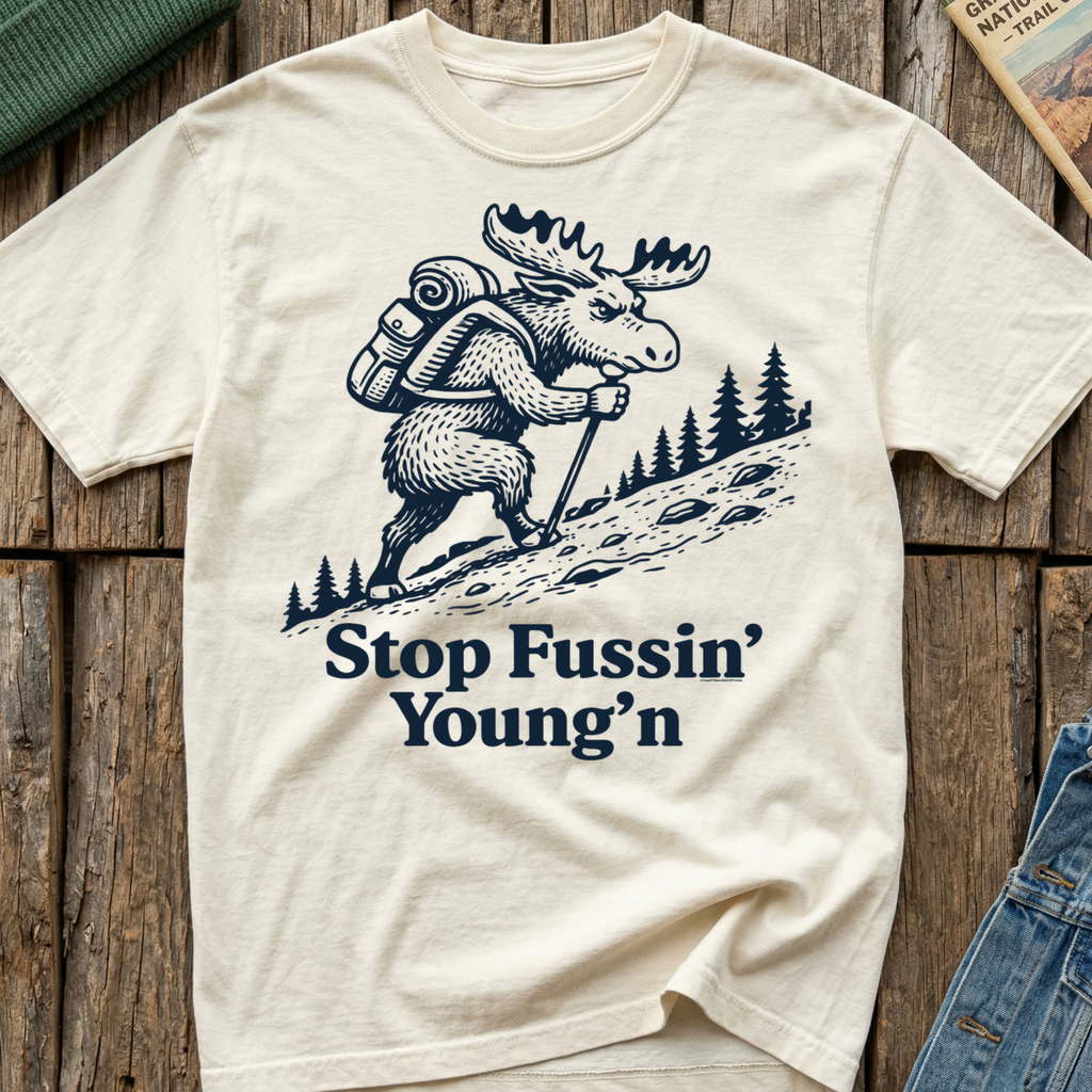 Stop Fussin' Young'n T-Shirt